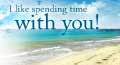 i like spending time with you,&nbsp;i like your,&nbsp;i like you