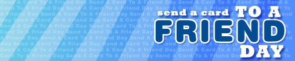 Send A Card To A Friend Day Cards | Send A Card To A Friend Day Ecards